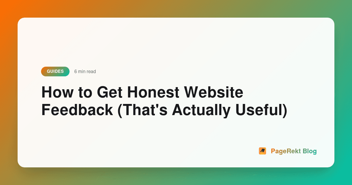 How to Get Honest Website Feedback (That's Actually Useful)