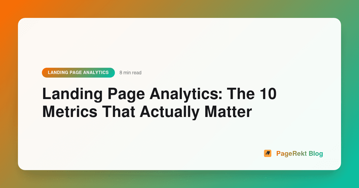 Landing Page Analytics: The 10 Metrics That Actually Matter