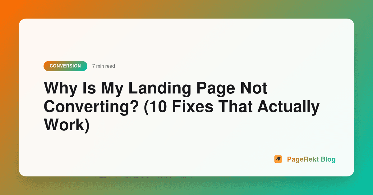 Why Is My Landing Page Not Converting? (10 Fixes That Actually Work)