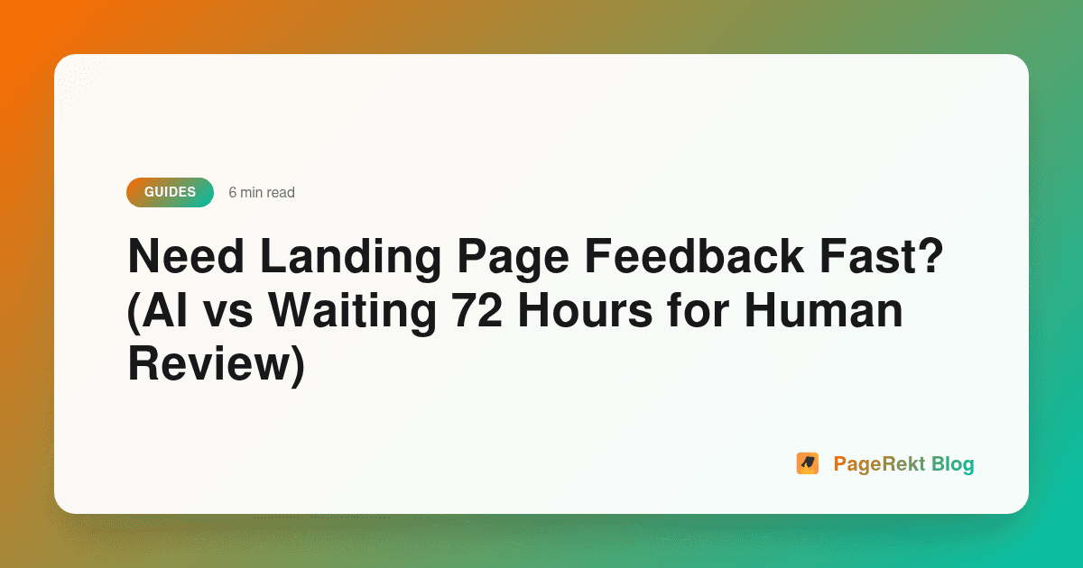 Need Landing Page Feedback Fast? (AI vs Waiting 72 Hours for Human Review)