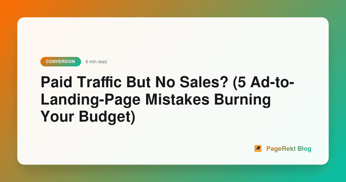 Paid Traffic But No Sales? (5 Ad-to-Landing-Page Mistakes Burning Your Budget)