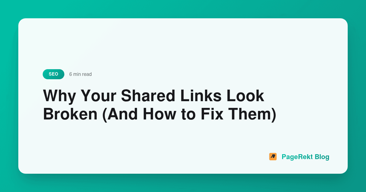 Why Your Shared Links Look Broken (And How to Fix Them)